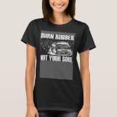 Burn Rubber Not Your Soul Car Favast Tシャツ (正面)