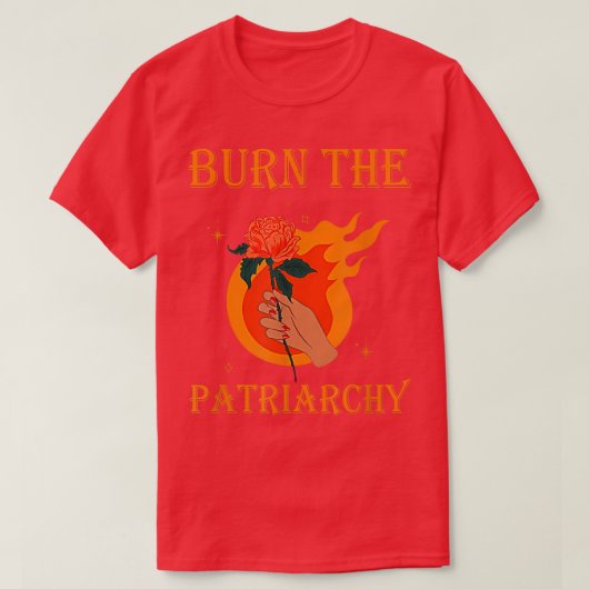 Burn The Patriarchy Apparel Protect Feminist Desig Tシャツ (デザイン正面)