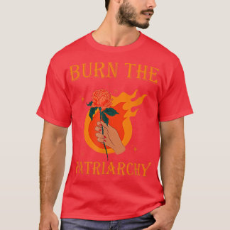 Burn The Patriarchy Apparel Protect Feminist Desig Tシャツ