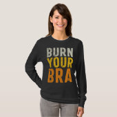 Burn Your Bra  Fight the Patriarchy  Feminist Woma Tシャツ (正面フル)