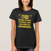 Burning Calories from Problems Workout Humor Gym Tシャツ (正面)