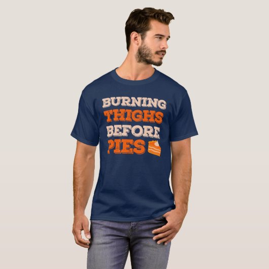Burning Thighs Before Pies Funny Turkey Trot Runni Tシャツ (正面フル)