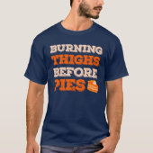 Burning Thighs Before Pies Funny Turkey Trot Runni Tシャツ (正面)