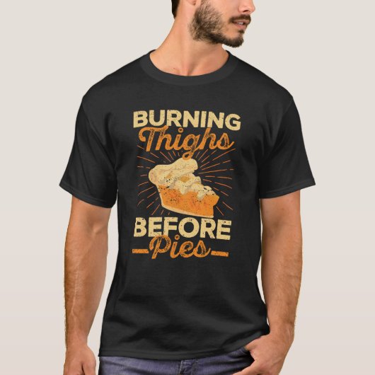 Burning Thighs Before Pies Thanksgiving Run Tシャツ (正面)