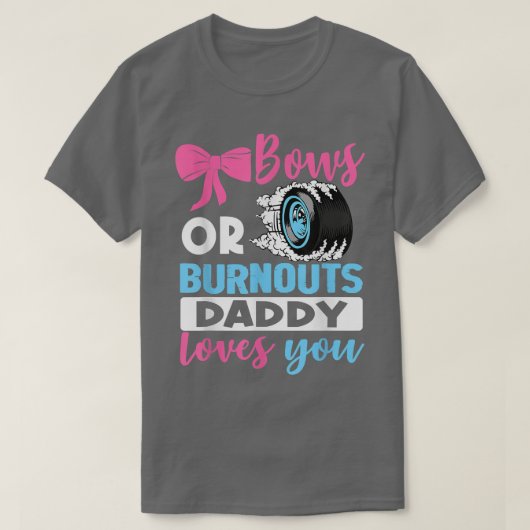 BurnoutまたはBows Daddy loves you Gender Reveal par Tシャツ (デザイン正面)