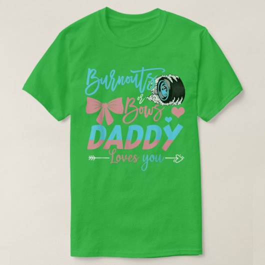 BurnoutsまたはBows Daddy Loves You Gender Reveal Tシャツ (デザイン正面)