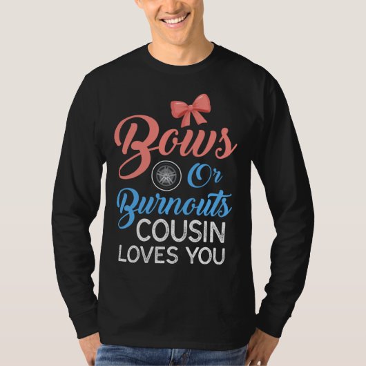 Burnouts or Bows Cousin Loves Gender Reveal Party Tシャツ (正面)
