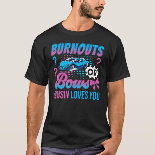 Burnouts or Bows Cousin Loves You Gender Reveal Ou Tシャツ (正面)