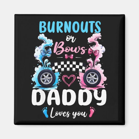 Burnouts Or Bows Daddy Love You Gender Reveal Anno マグネット (正面)