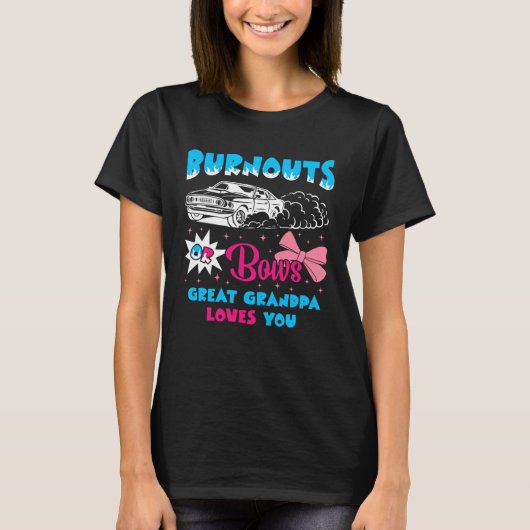 Burnouts or Bows Great Grandpa Loves Car Racing Ch Tシャツ (正面)