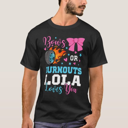 Burnouts or Bows Lola loves you Gender Reveal part Tシャツ (正面)