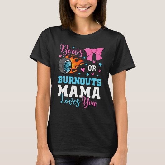 Burnouts or Bows Mama Mom loves you Gender Reveal  Tシャツ (正面)