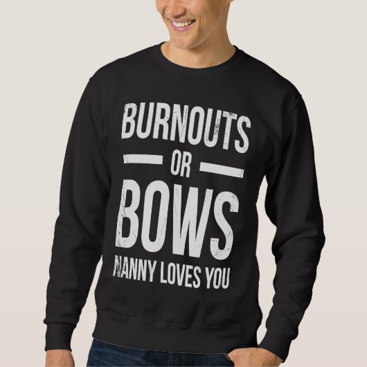 Burnouts Or Bows Nanny Loves You For Grandmother G スウェットシャツ (正面)