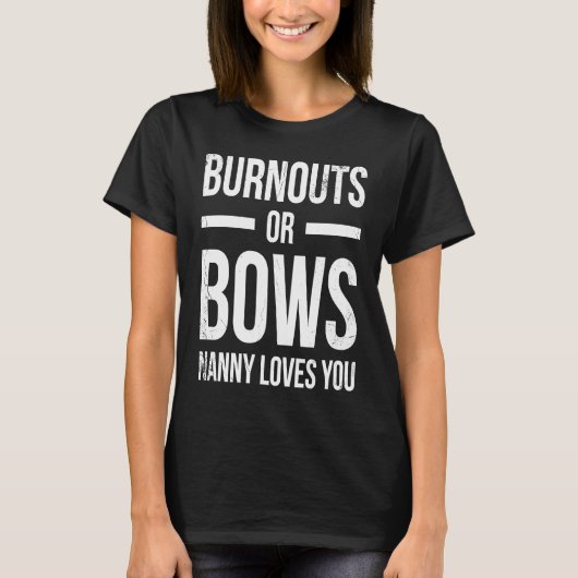 Burnouts Or Bows Nanny Loves You For Grandmother G Tシャツ (正面)