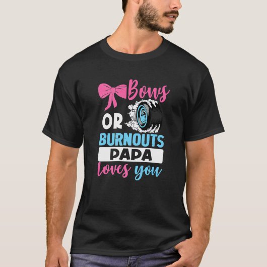 Burnouts Or Bows Papa Loves You Gender Reveal Part Tシャツ (正面)