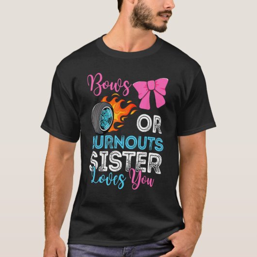 Burnouts or Bows Sister loves you Gender Reveal pa Tシャツ (正面)