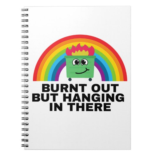 Burnt Out but Hanging in There Spiral Notebook ノートブック (正面)