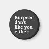 Burpees don't like you either マグネット (正面)