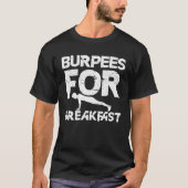 Burpees for Breakfast Workout Gymnastics Fitness Tシャツ (正面)