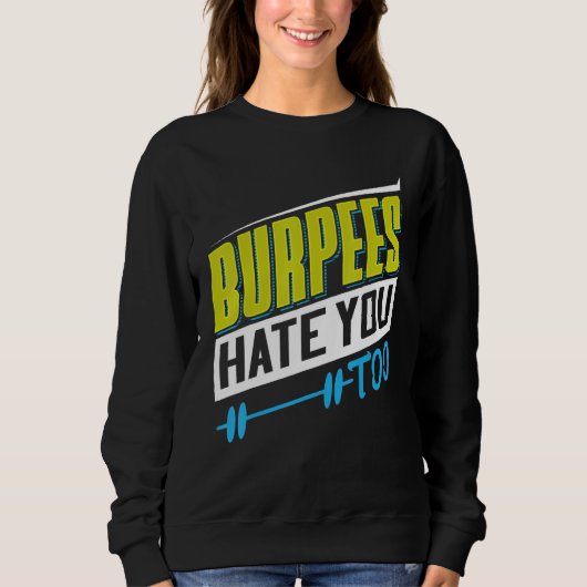 Burpees Hate You Too Powerlifting Weightlifting スウェットシャツ (正面)
