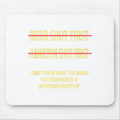 Burr Shot First Hamilton Shot First Funny マウスパッド (正面)