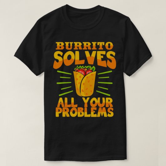 Burritoはメキシコの食の愛を解決する Tシャツ (デザイン正面)