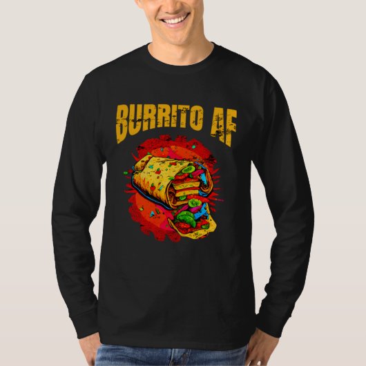Burrito AF Mexican Food For Cinco De Mayo Men Wome Tシャツ (正面)