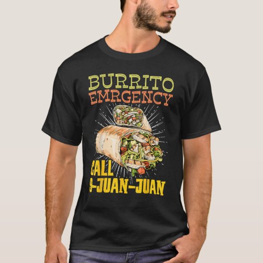 Burrito Emergency Call 9 Juan Juan Mexican Burrito Tシャツ (正面)