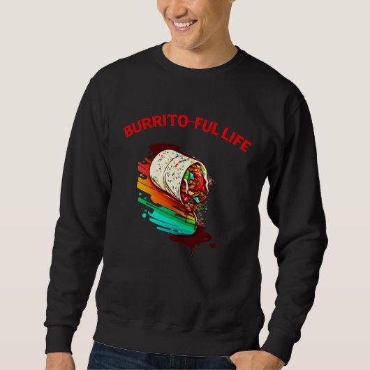 Burrito Ful Life Mexican Food  Men Women スウェットシャツ (正面)