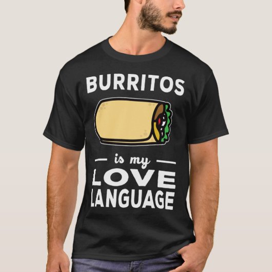 Burrito Is My Love Language Taco Food Pun Tシャツ (正面)