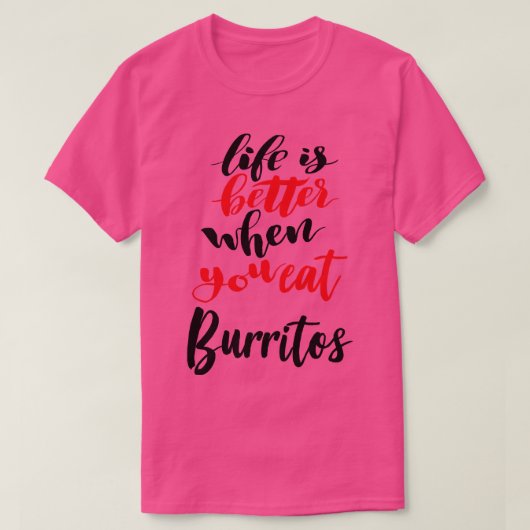 Burritos 1の方がライフ食べは良い tシャツ (デザイン正面)