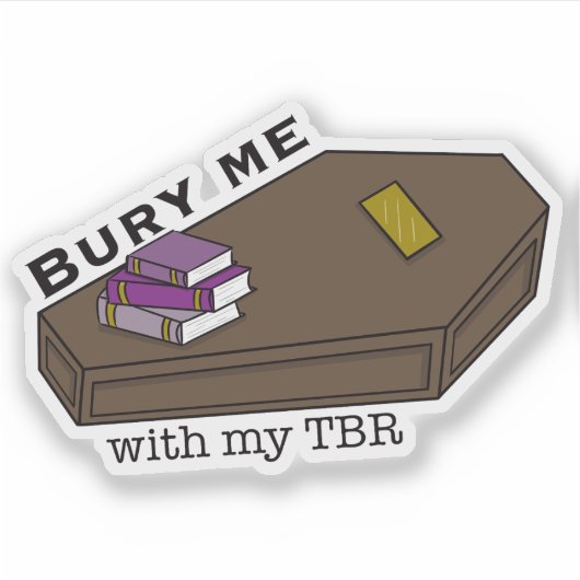 Bury Me With My TBR coffin and books シール (正面)