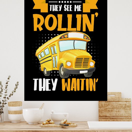 Bus Driver See Me Rollin ポスター (キッチン)