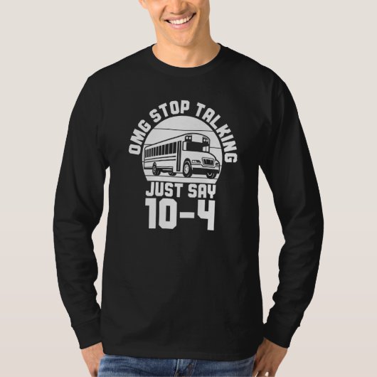 Bus Driving OMG Stop Talking Just Say 104 School B Tシャツ (正面)