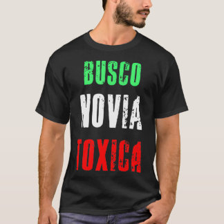 Busco Novia Toxica - Sarcastic Mexican Cinco de Ma Tシャツ