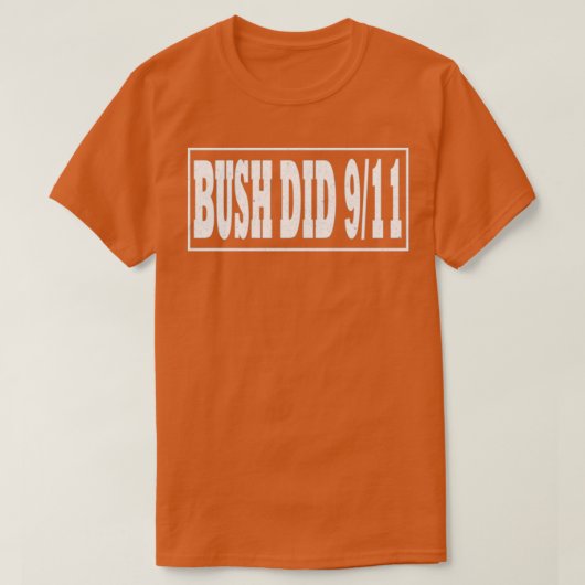 Bush Did 9 11 Bush Did Tシャツ (デザイン正面)