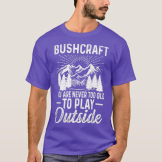 Bushcraftあなたが外に出るには遊年を過ぎない3 Tシャツ