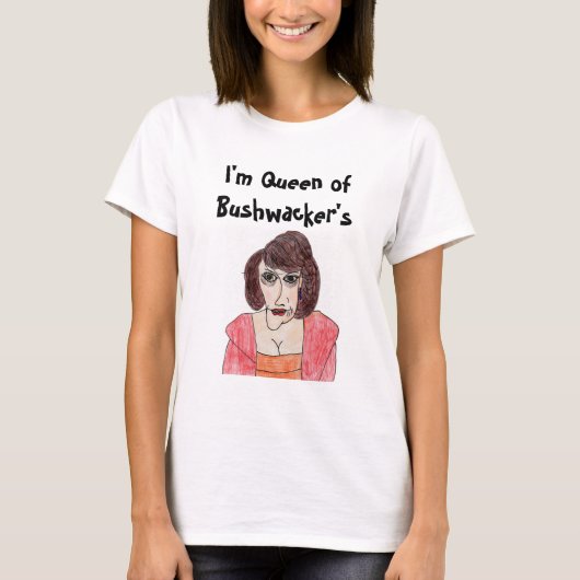 Bushwackerの女王 Tシャツ (正面)