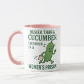 Busier Than a Cucumber in a Women’s Prison Mug マグカップ (左)