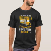 Busman  Be Nice To The School Bus Driver Tシャツ (正面)