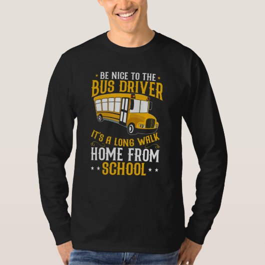 Busman   Be Nice To The School Bus Driver Tシャツ (正面)