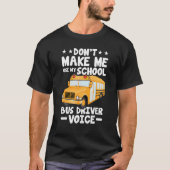 Busman   Don't Make Me Use My School Bus Driver Vo Tシャツ (正面)