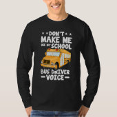 Busman   Don't Make Me Use My School Bus Driver Vo Tシャツ (正面)