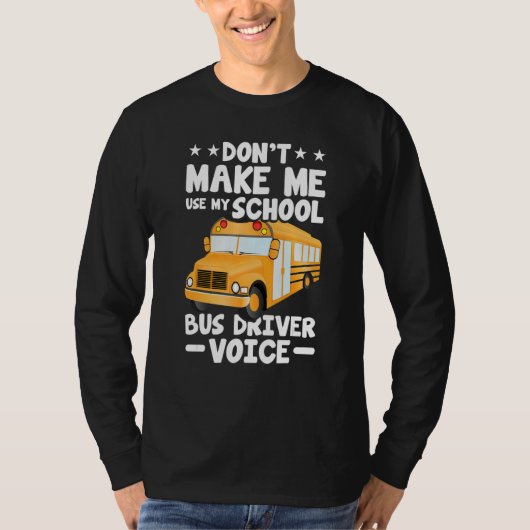 Busman Don't Make Me Use My School Bus Driver Vo Tシャツ (正面)