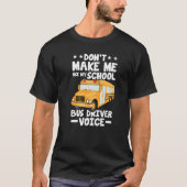 Busman Don't Make Me Use My School Bus Driver Voi Tシャツ (正面)