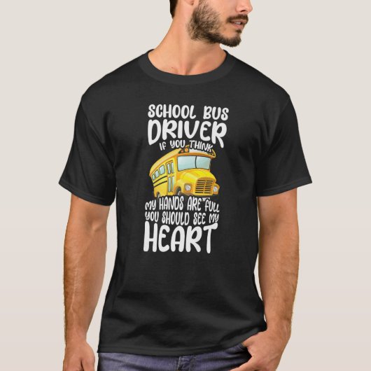 Busman School Bus Driver If You Think My Hands Are Tシャツ (正面)