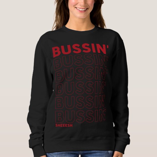 Bussin Sheeesh  Bussin apparel スウェットシャツ (正面)