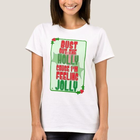 Bust Out Holly Feelin Jolly Christmas Slogan Tシャツ (正面)