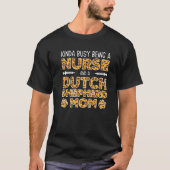 Busy Being Nurse Dog Mother - Dutchie Dutch Shephe Tシャツ (正面)