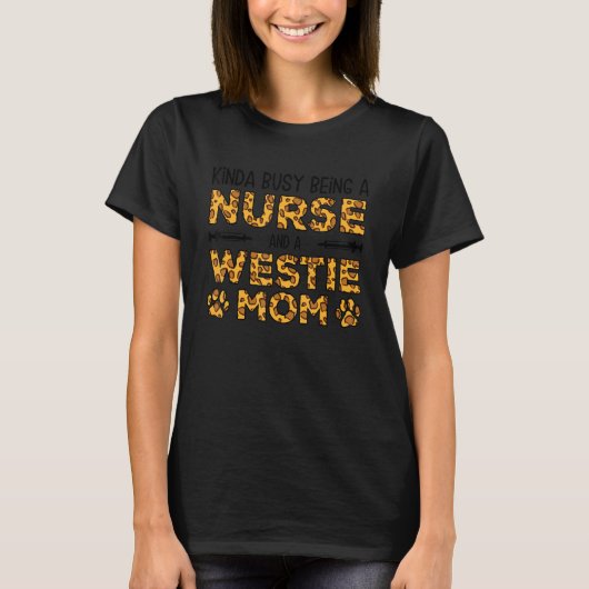 Busy Being Nurse Dog Mother - Westie Mom Tシャツ (正面)